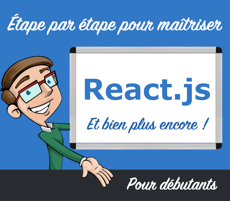 Maîtriser React JS et bien plus encore